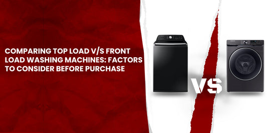 Comparing Top Load V/s Front Load Washing Machines