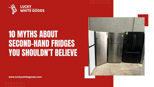 10 Myths About Second Hand Fridges You Shouldn't Believe