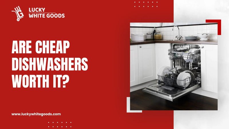 Are Cheap Dishwashers Worth It? factory second dishwasher