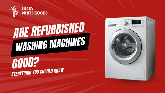 Are Refurbished Washing Machines Good? Everything You Should Know