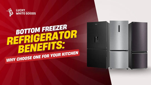 Bottom Freezer Refrigerator Benefits: Why Choose One for Your Kitchen