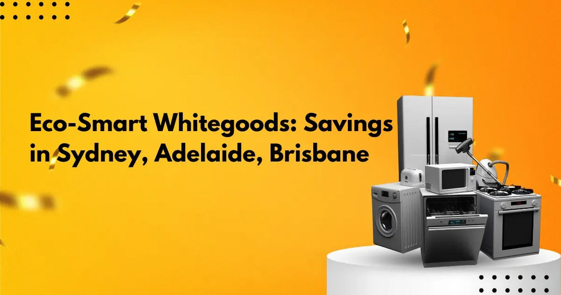 Eco-Smart-Whitegoods-Savings-in-Sydney-Adelaide-Brisbane | Lucky white goods