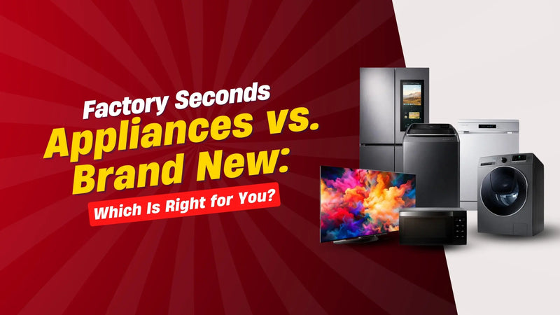 Factory Seconds Appliances vs. Brand New: Which Is Right for You? lucky white goods
