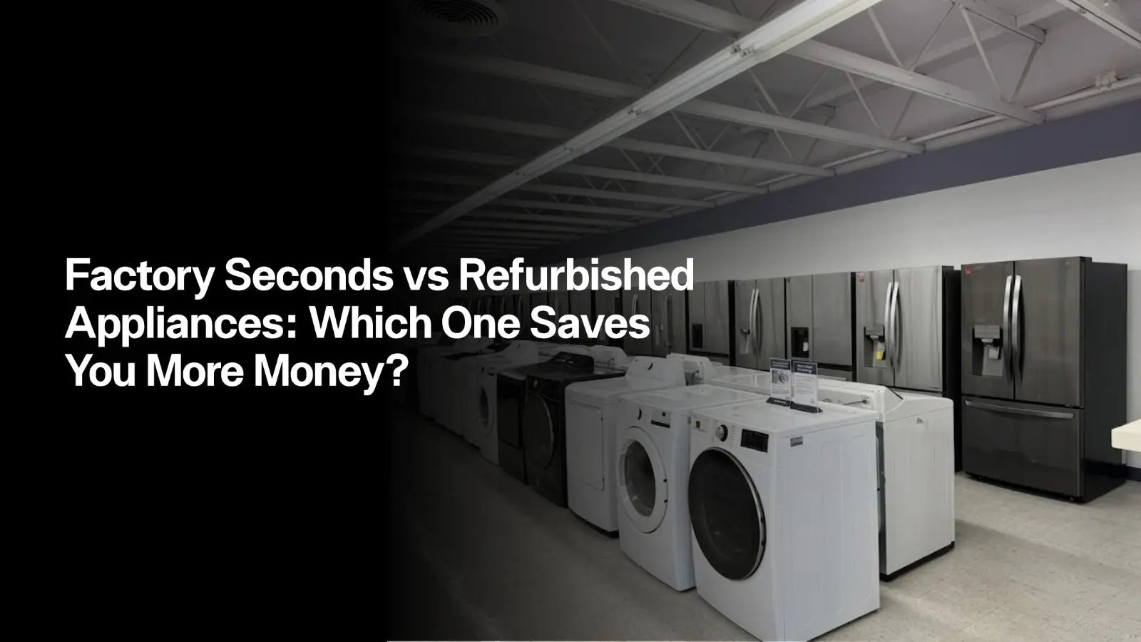 factory seconds vs refurbished appliances