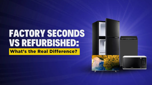 Factory Seconds vs Refurbished: What’s the Real Difference?