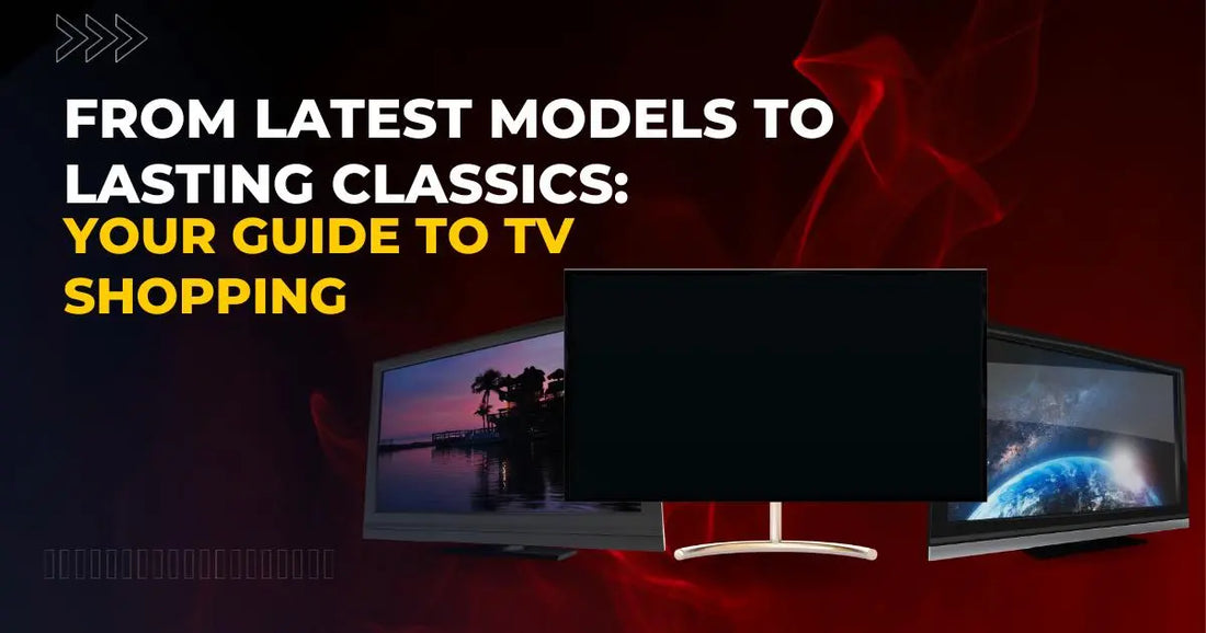 From Latest Models to Lasting Classics: Your Guide to TV Shopping | Lucky white goods
