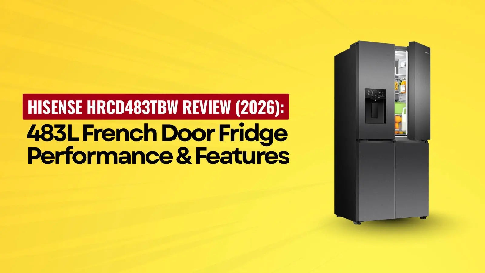 Hisense HRCD483TBW Review 2026 | 483L French Door Fridge – Lucky