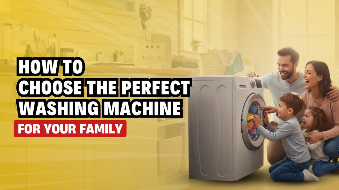 Perfect Washing Machine for Your Family