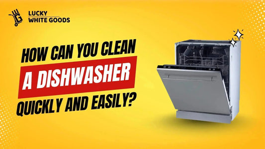 How to Clean a Dishwasher Quickly and Easily?