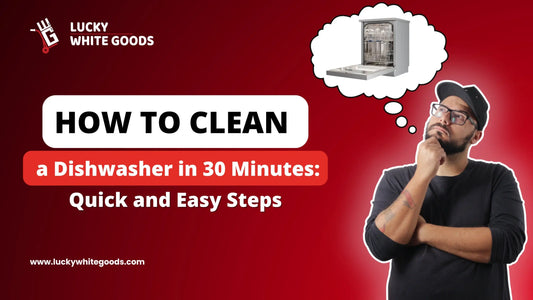 How to Clean a Dishwasher in 30 Minutes: Quick and Easy Steps