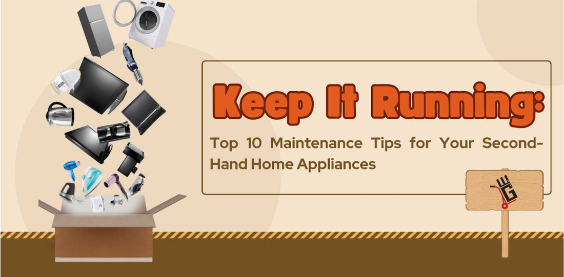 Keep It Running: Top 10 Maintenance Tips for Your Second-Hand Home Appliances | Lucky white goods