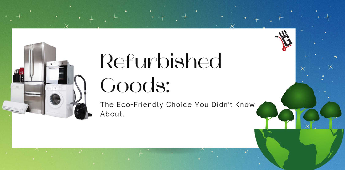 Refurbished Goods: The Eco-Friendly Choice You Didn't Know About In Updated 2023 | Lucky white goods