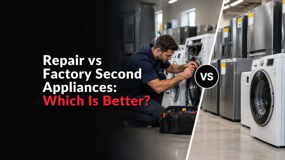 Repair vs Factory Second Appliances: Which Is Better?