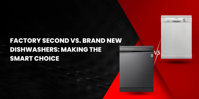 The Dishwasher Dilemma: New vs. Factory Seconds – Which is Right for You? - Lucky white goods