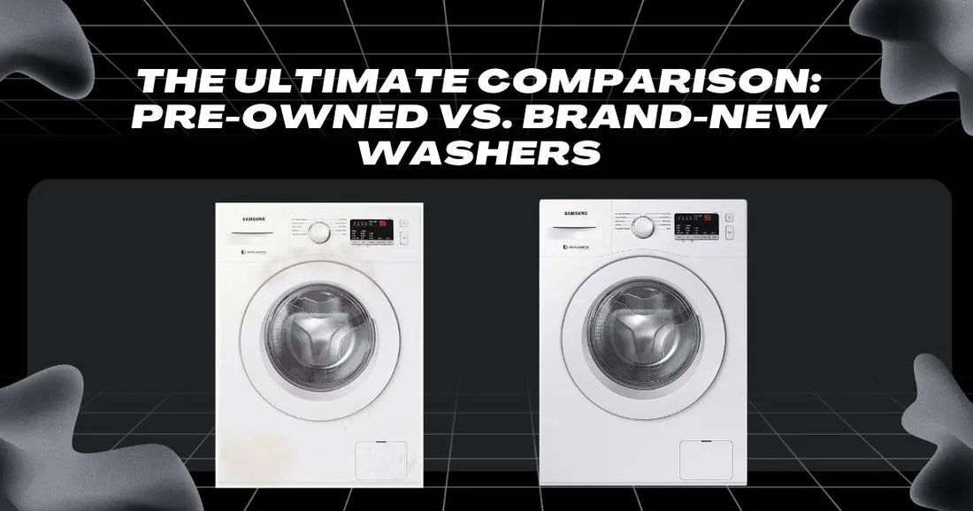 The Ultimate Comparison: Pre-Owned vs. Brand-New Washers | Lucky white goods