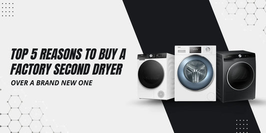 Top 5 Reasons to Buy a Factory Second Dryer Over a Brand New One