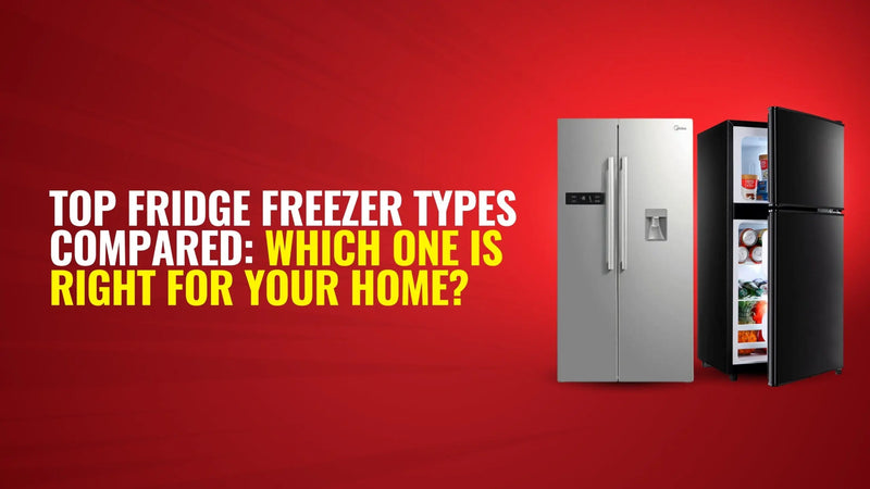 Top Fridge Freezer Types Compared: Which One Is Right for Your Home?
