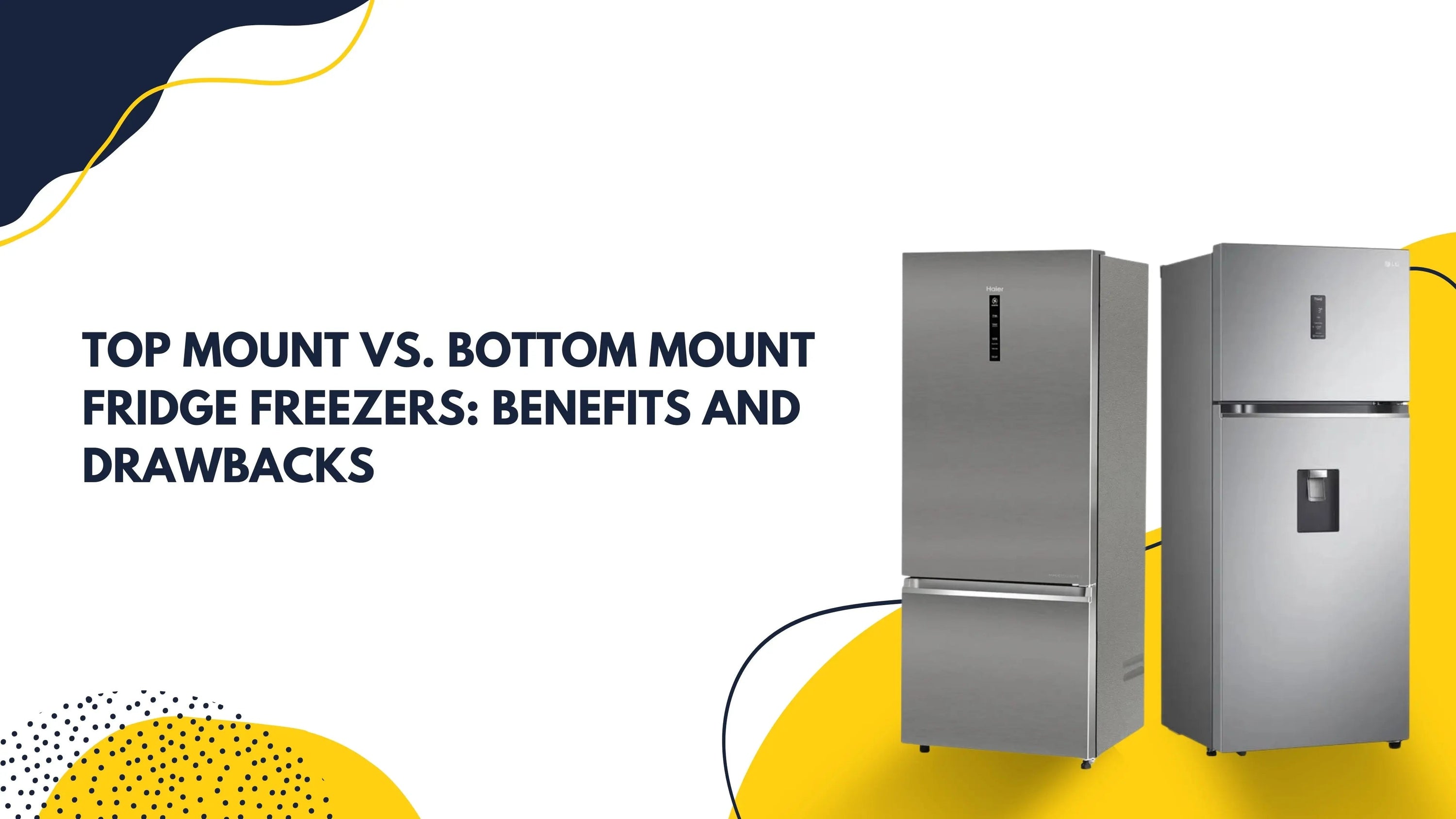 Top Mount vs. Bottom Mount Fridge Freezers Benefits and Drawbacks