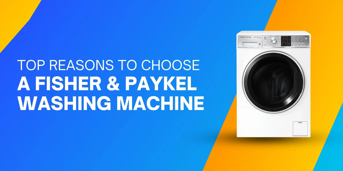 the banner related to Top Reasons to Choose a Fisher & Paykel Washing Machine 