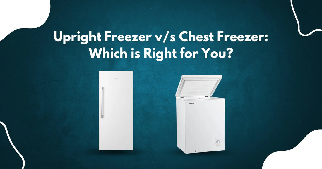 Upright Freezer v/s Chest Freezer