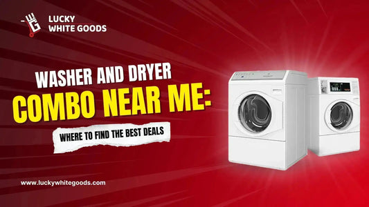 Washer and Dryer Combo Near Me: Where to Find the Best Deals