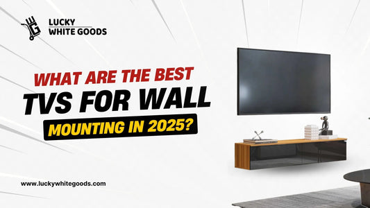 What Are the Best TVs for Wall Mounting in 2025?