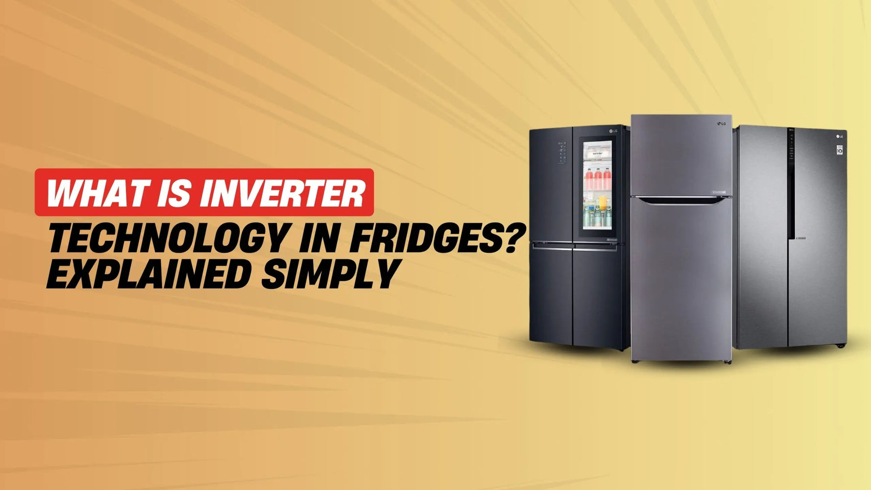 What-Is-Inverter-Technology-in-Fridges-Explained-Simply | Lucky white goods