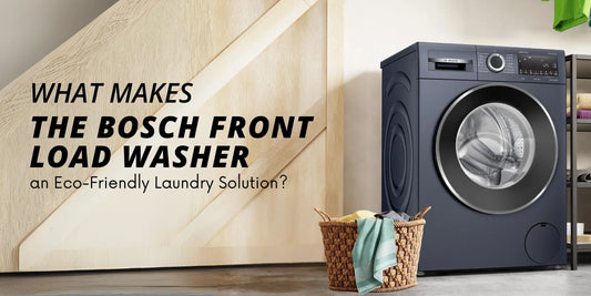 Bosch front load washer for Eco-friendly Laundry Solution