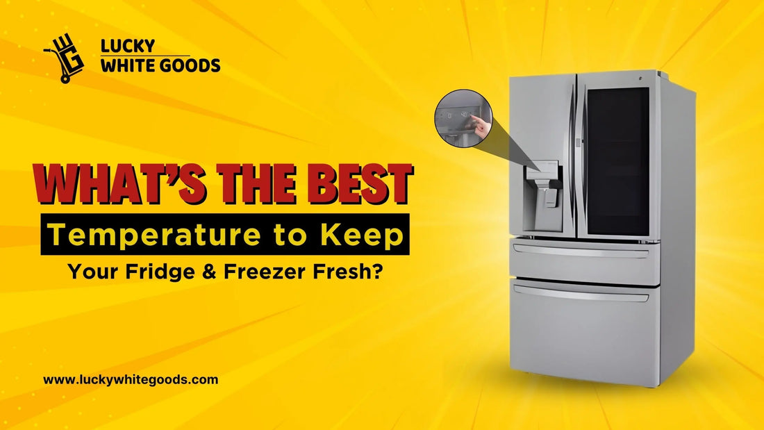 What’s The Best Temperature to Keep Your Fridge & Freezer Fresh?