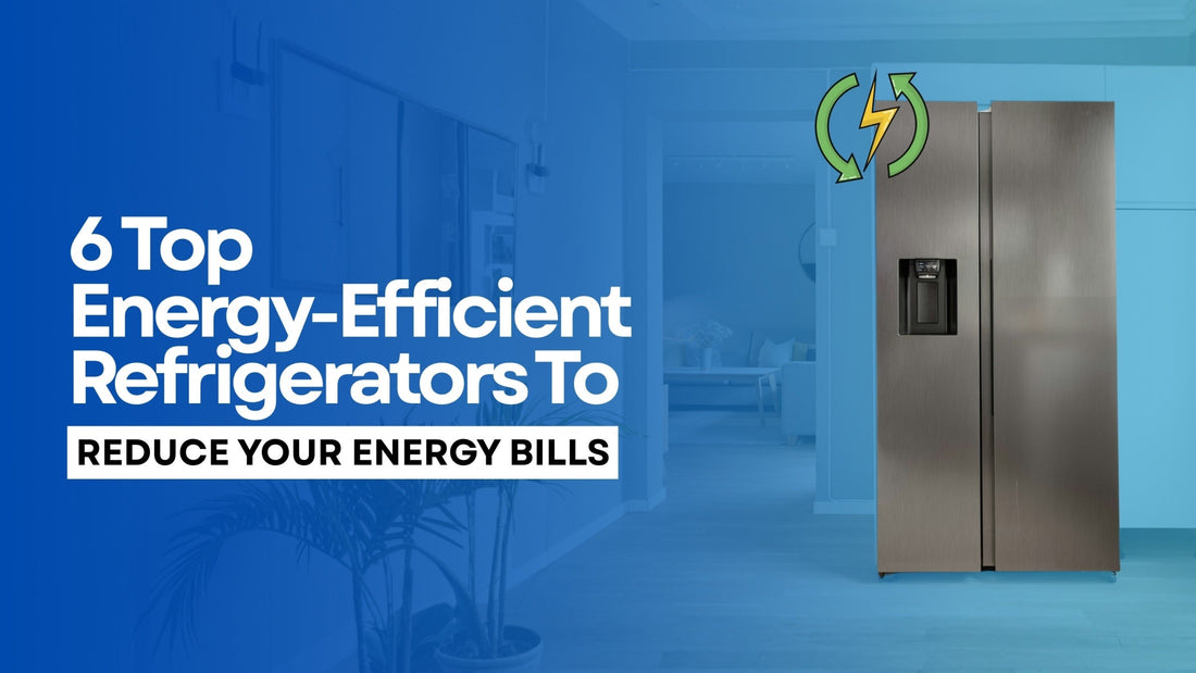 6 Top Energy-Efficient Refrigerators To Reduce Your Energy Bills Lucky white goods