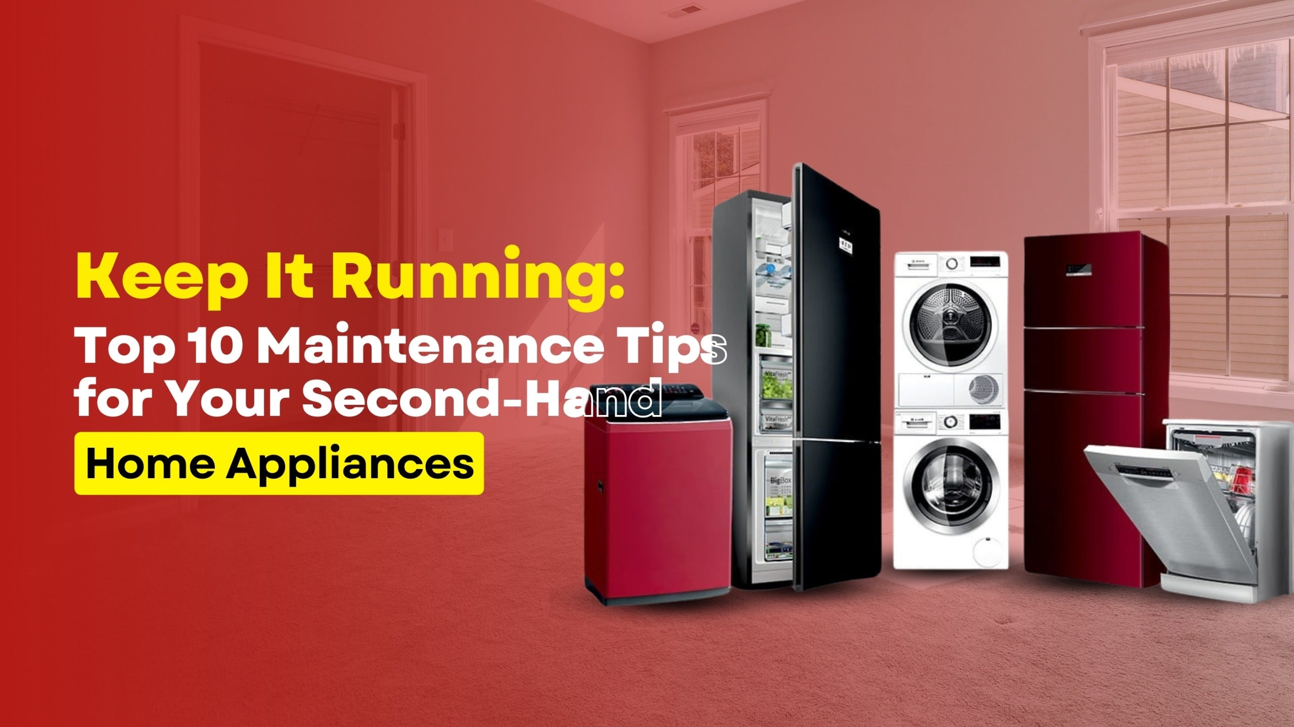 Keep It Running: Top 10 Maintenance Tips for Your Second-Hand Home Appliances | Lucky white goods