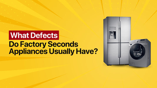 What Defects Do Factory Seconds Appliances Usually Have?