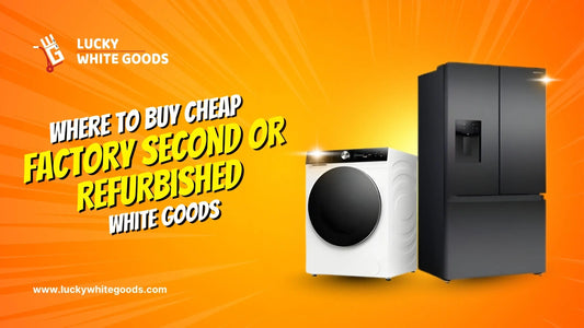Where to Buy Cheap Factory Second or Refurbished White Goods