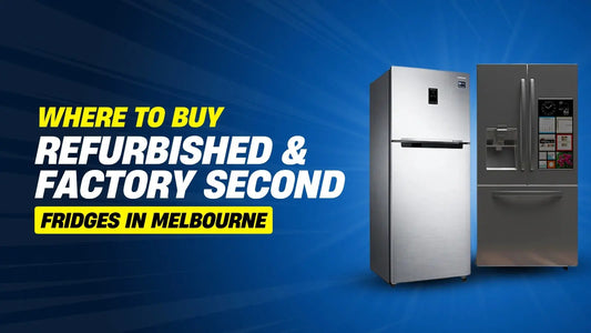 Where to Buy Refurbished & Factory Second Fridges in Melbourne