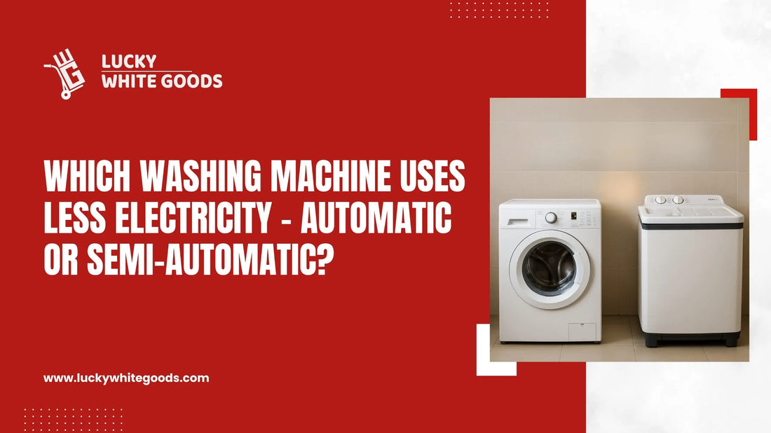 Which Washing Machine Uses Less Electricity – Automatic or Semi-Automatic?