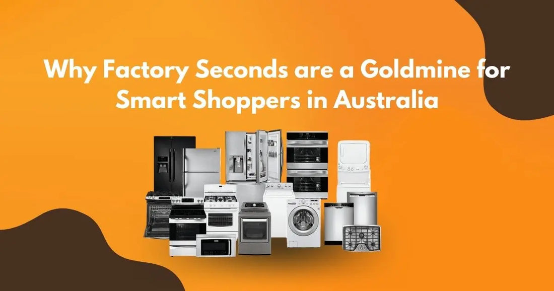Why-Factory-Seconds-are-a-Goldmine-for-Smart-Shoppers-in-Australia | Lucky white goods